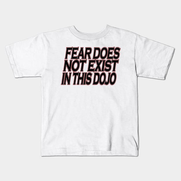 Fear does Not Exist in this Dojo Kids T-Shirt by Hamjam